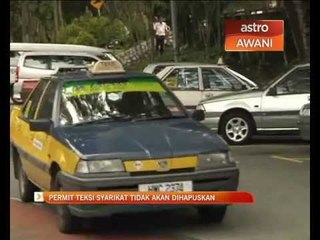 Permit teksi syarikat tidak akan dihapuskan