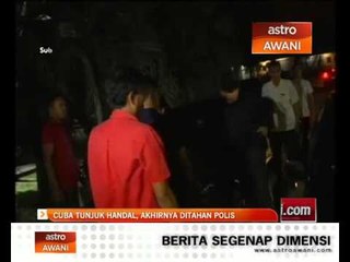 Cuba tunjuk handal, akhirnya ditahan polis