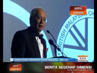 Bangunkan hubungan kukuh Malaysia-Britain