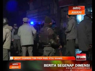 Mayat dijangka tiba pada Rabu atau Khamis