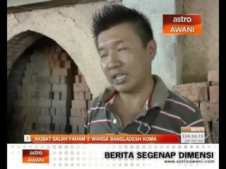 Akibat salah faham 2 warga Bangladesh koma