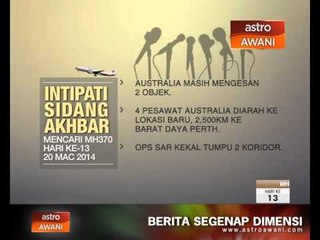 Intipati Sidang Akhbar Mencari MH370 hari ke-13