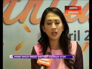 Drama 'Dahlia' angkat martabat golongan isteri