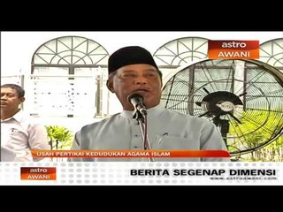 Usah pertikai kedudukan agama Islam