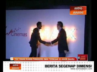 TGV tawar ruang panggung iMax terbesar di Johor Bharu