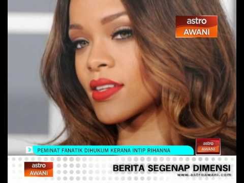 Peminat fanatik dihukum kerana intip Rihanna