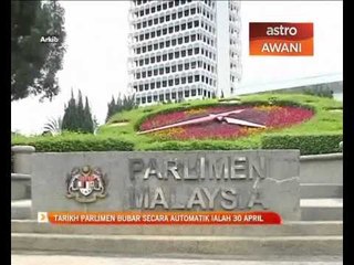 Parlimen bakal bubar secara sendiri pada 30 April