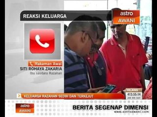 Keluarga Razahan sedih dan terkejut