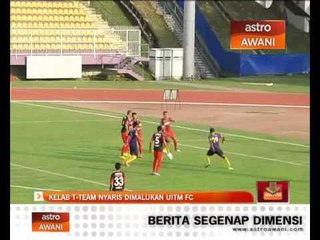 Pasukan Liga Super T-Team nyaris dimalukan Uitm FC