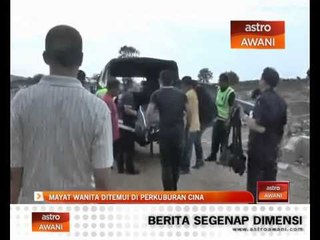 Mayat wanita ditemui di perkuburan cina