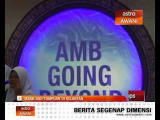 Minggu Saham Amanah (MSAM) jadi tumpuan di Kelantan