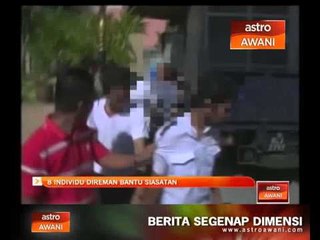 8 individu direman bantu siasatan