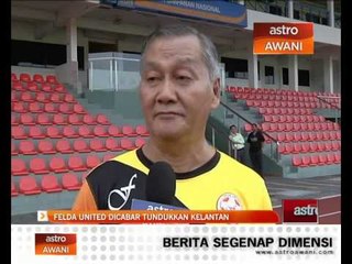 Felda United dicabar tundukkan Kelantan
