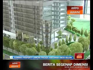 Download Video: Sunway Property lancar projek hartanah RM30 bilion