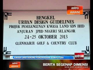 KWASA Land sokong pemerkasaan bumiputera