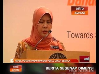 Aspek perancangan bandar perlu dikaji semula