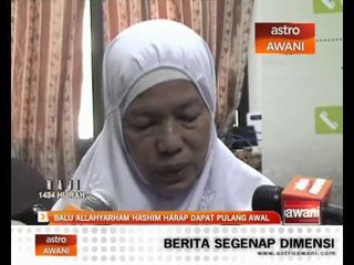 Balu Allahyarham Hashim harap dapat pulang awal