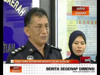 Polis temui ketum dan senjata dalam serbuan