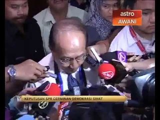 Keputusan SPR mencerminkan demokrasi rakyat