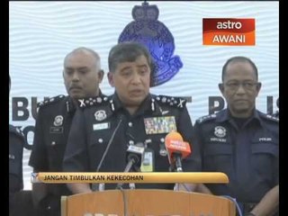 'Jangan timbulkan kekecohan' - PDRM