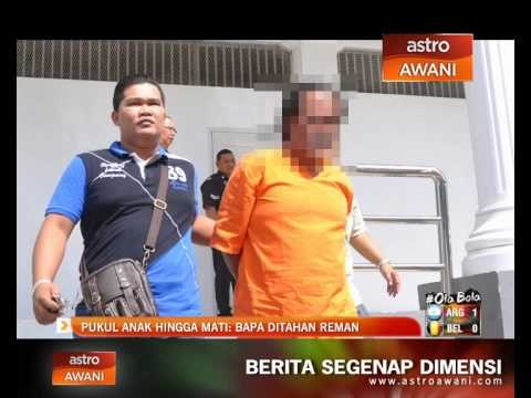 Pukul anak sampai mati : Bapa ditahan reman