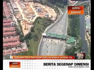 Download Video: Kerajaan perlu kaji kesan sebelum mansuh kutipan tol