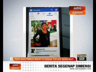 Polis buru pemilik akaun FB dengan 'posting' menghasut