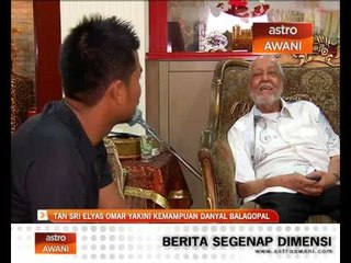 Tan Sri Elyas Omar yakini kemampuan Danyal Balagopal