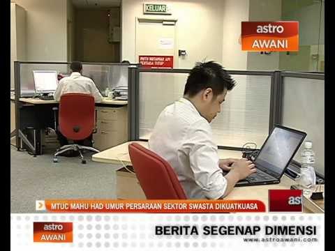 MTUC mahu had umur persaraan sektor swasta dikuatkuasa