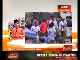 Ibu kota dipenuhi warga asing
