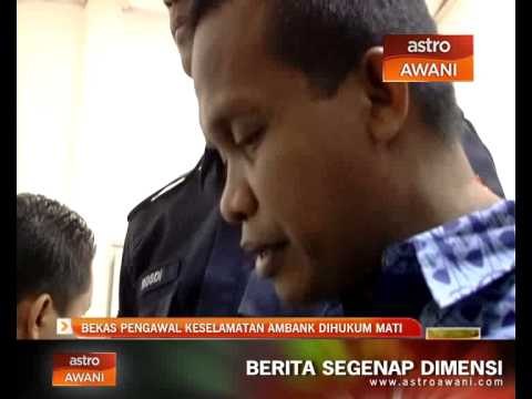 Bekas pengawal keselamatan Ambank dihukum mati