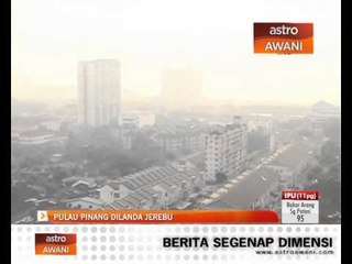 Download Video: Pulau Pinang dilanda jerebu