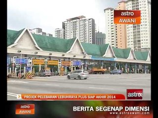 Projek pelebaran lebuhraya PLUS siap akhir 2014