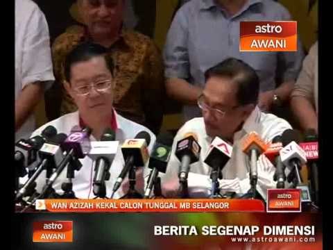 Wan Azizah kekal calon tunggal MB Selangor