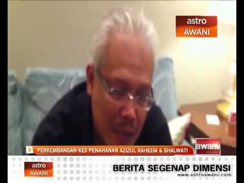 Perkembangan kes penahanan Azizul Raheem & Shalwati
