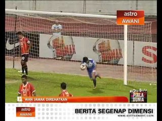 Liga Super: Wan Jamak direhatkan