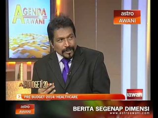 Agenda Awani: Pre Budget 2014 - Healthcare