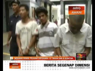 Tải video: Mekanik rogol pelajar dipenjara 12 tahun, 8 sebatan