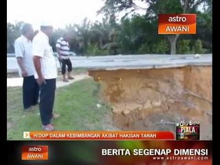 Hidup dalam kebimbangan akibat hakisan tanah