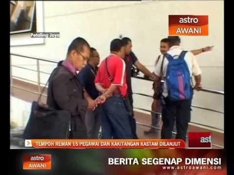 Tempoh reman 15 pegawai dan kakitangan Kastam dilanjut