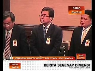 Sebahagian anggota kabinet juga dipaksa letak jawatan