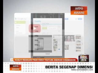 Kualiti resolusi video YouTube Android dikemaskini