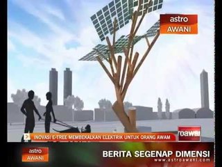 Inovasi E-Tree membekalkan elektrik untuk orang awam