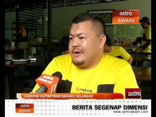 Harapan kepimpinan baharu Selangor