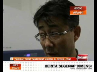 Pasukan China bantu bina makmal di Sierra Leone