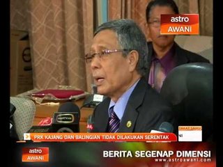PRK Kajang dan Balingian tidak dilakukan serentak