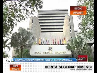 Malaysia terus perbanyak produk kewangan Islam