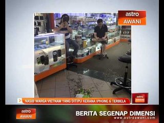 Nasib warga Vietnam yang ditipu kerana iPhone 6 terbela