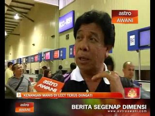 Kenangan manis di LCCT terus diingati