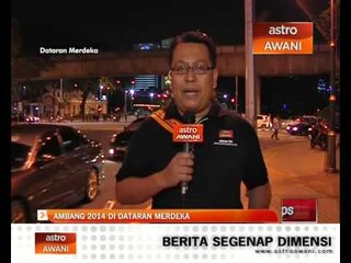 Télécharger la video: Laporan Ambang 2014 di Dataran Merdeka 8.00pm